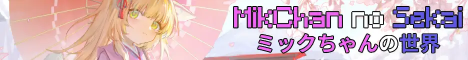 MikChan no Sekai